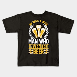 He is a wise man who invented beer T Shirt For Women Men Kids T-Shirt